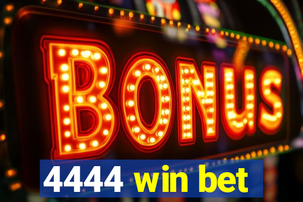 4444 win bet